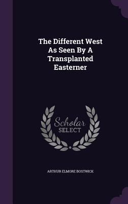 The Different West As Seen By A Transplanted Ea... 134691589X Book Cover