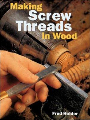 Making Screw Threads in Wood 1861081952 Book Cover