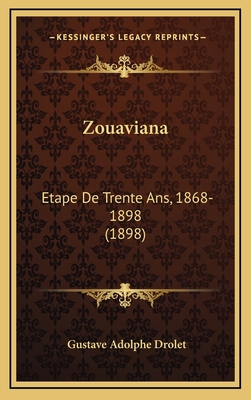 Zouaviana: Etape De Trente Ans, 1868-1898 (1898) [French] 1168276810 Book Cover