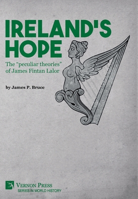 Ireland's Hope: The "peculiar theories" of Jame... 1622738985 Book Cover