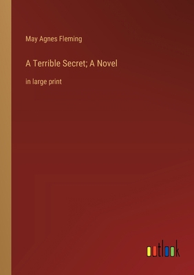 A Terrible Secret; A Novel: in large print 3368361864 Book Cover