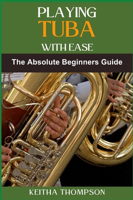 Playing Tuba with Ease: Essential Techniques, T... B0DBC3NSX4 Book Cover