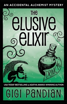 The Elusive Elixir: An Accidental Alchemist Mys... 1938213106 Book Cover