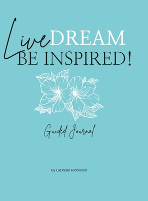 Live. Dream. Be Inspired! Guided Journal 1387955640 Book Cover