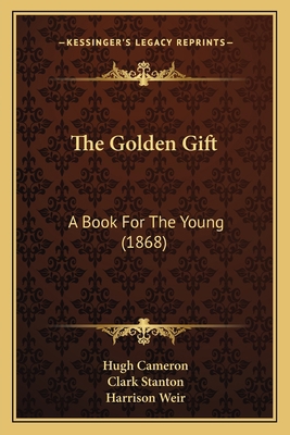 The Golden Gift: A Book For The Young (1868) 1163965693 Book Cover