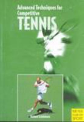 Advanced Techniques for Competitive Tennis 1841260460 Book Cover