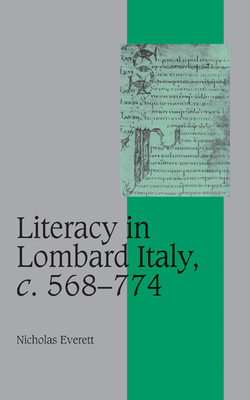 Literacy in Lombard Italy, c. 568–774 Literacy in Lombard Italy, C.568-774 book by Nicholas Everett