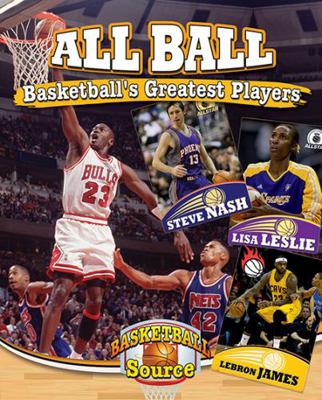 All Ball: Basketball's Greatest Players 0778715388 Book Cover