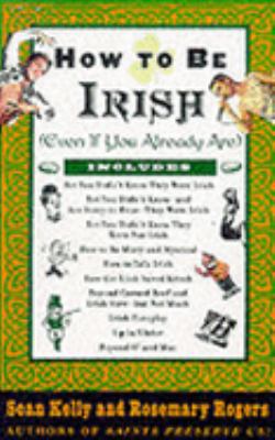 How to Be Irish (Even If You Already Are) 1861053134 Book Cover