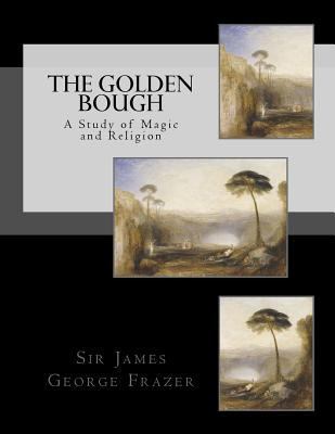 The Golden Bough: A Study of Magic and Religion 1537669338 Book Cover