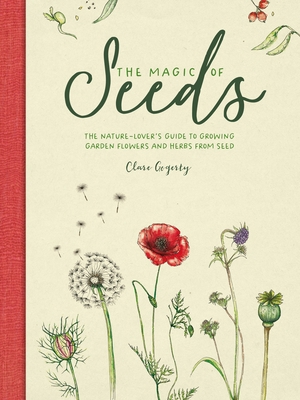 The Magic of Seeds: The Nature-Lover's Guide to... 1446309541 Book Cover