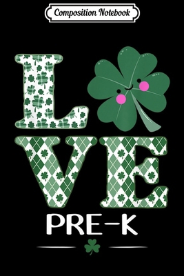 Paperback Composition Notebook: Love Shamrock Pre-K St Patricks Day Teacher  Journal/Notebook Blank Lined Ruled 6x9 100 Pages Book