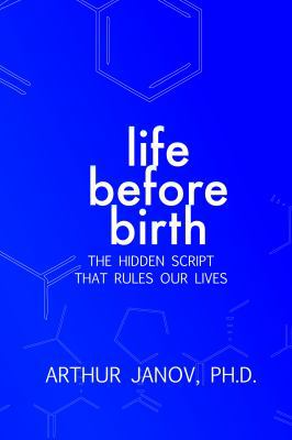 Life Before Birth: The Hidden Script That Rules... 0983639604 Book Cover