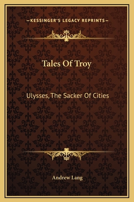 Tales Of Troy: Ulysses, The Sacker Of Cities 116921973X Book Cover