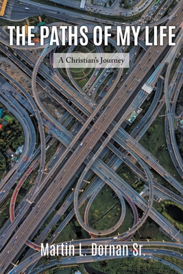 The Paths of My Life: A Christian's Journey 1647492459 Book Cover