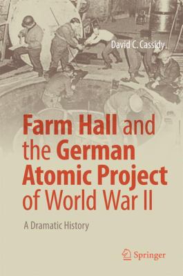 Farm Hall and the German Atomic Project of Worl... 3319595776 Book Cover