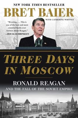 Three Days in Moscow: Ronald Reagan and the Fal... 0062748432 Book Cover