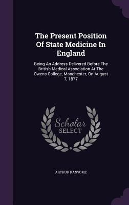 The Present Position Of State Medicine In Engla... 1346505438 Book Cover