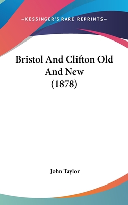 Bristol and Clifton Old and New (1878) 1104673797 Book Cover