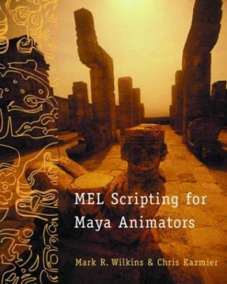 Mel Scripting for Maya Animators 1558608419 Book Cover