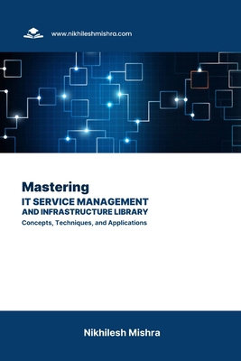 Mastering IT Service Management and Infrastruct... B0CK3XKBFT Book Cover