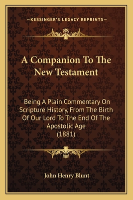 A Companion To The New Testament: Being A Plain... 1164520849 Book Cover