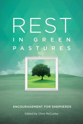 Rest in Green Pastures: Encouragement for Sheph... 1941972667 Book Cover