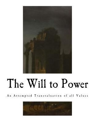 The Will to Power: An Attempted Transvaluation ... 1979529043 Book Cover