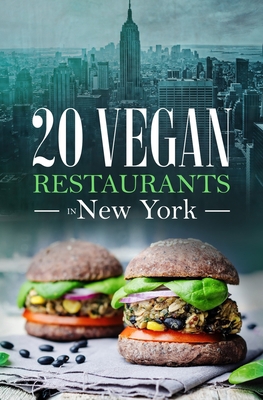20 Vegan Restaurants in NEW YORK B084Z74NDB Book Cover