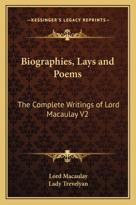 Biographies, Lays and Poems: The Complete Writi... 1162628642 Book Cover