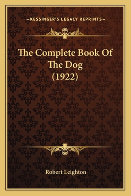The Complete Book Of The Dog (1922) 1167018990 Book Cover