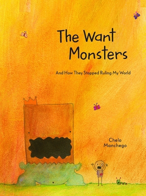 The Want Monsters: And How They Stopped Ruling ... 1611803659 Book Cover