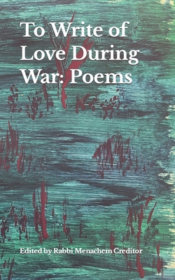 To Write of Love During War: Poems B0CVHFLPGQ Book Cover