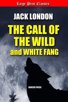 The Call of the Wild and White Fang: Large Print [Large Print] 1793391890 Book Cover