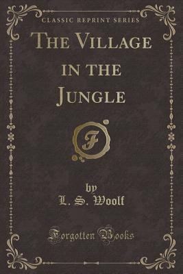 The Village in the Jungle (Classic Reprint) 133170684X Book Cover