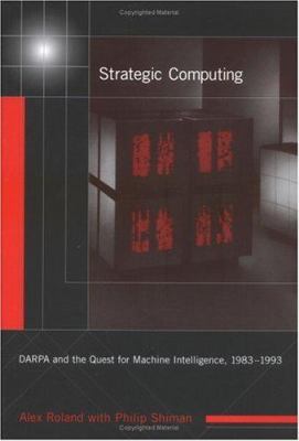 Strategic Computing: Darpa and the Quest for Ma... 0262182262 Book Cover