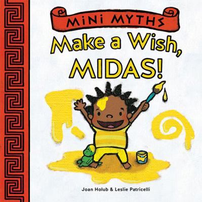 Make a Wish, Midas! (Mini Myths) 1419709526 Book Cover