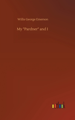 My "Pardner" and I 3752403160 Book Cover