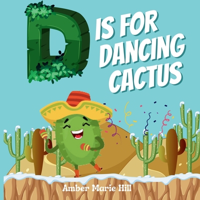 D Is For Dancing Cactus: Learning the Alphabet ... 1088081479 Book Cover