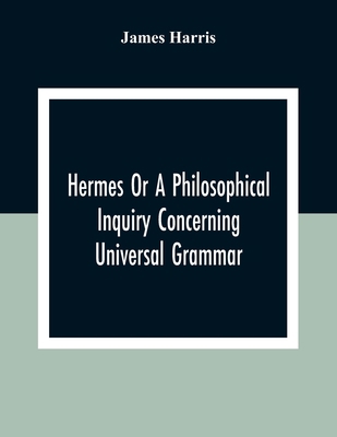 Hermes Or A Philosophical Inquiry Concerning Un... 9354307590 Book Cover