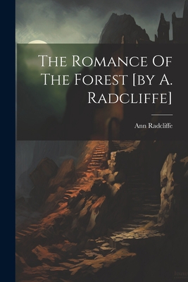 The Romance Of The Forest [by A. Radcliffe] 1021292850 Book Cover