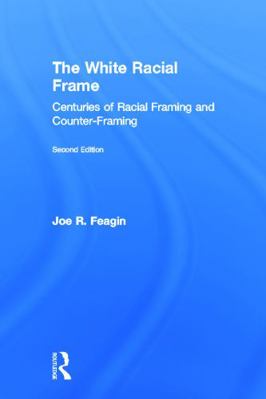 The White Racial Frame: Centuries of Racial Fra... 041565761X Book Cover