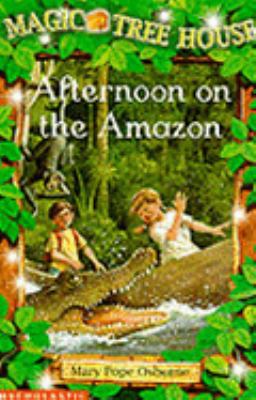 Afternoon on the Amazon (Magic Tree House) 0439995353 Book Cover