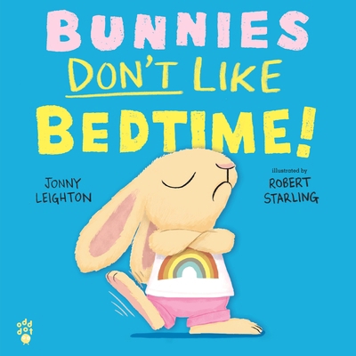 Bunnies Don't Like Bedtime! 1250424739 Book Cover