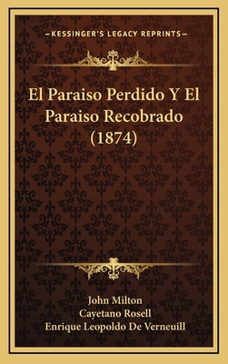 El Paraiso Perdido Y El Paraiso Recobrado (1874) [Spanish] 1168614066 Book Cover