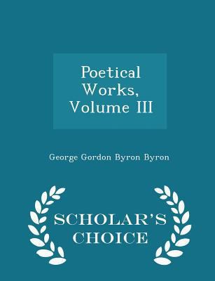 Poetical Works, Volume III - Scholar's Choice E... 1298265495 Book Cover