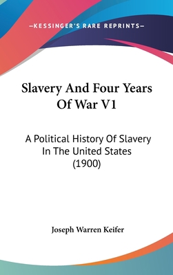 Slavery And Four Years Of War V1: A Political H... 1436589150 Book Cover