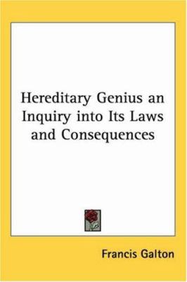 Hereditary Genius an Inquiry into Its Laws and ... 1417947705 Book Cover