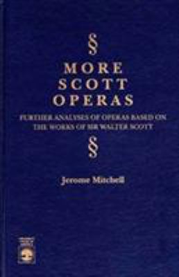 More Scott Operas: Further Analysis of Operas B... 0761802606 Book Cover
