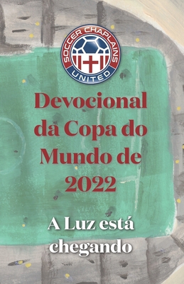 Devocional da Copa do Mundo de 2022: A Luz está... [Portuguese] B0BMJ4HJPG Book Cover